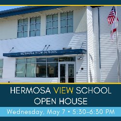 Hermosa View School Open House - Wednesday, May 7 • 5:30-6:30 PM